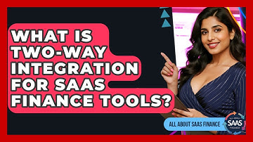What Is Two-way Integration For SaaS Finance Tools? - All About SaaS Finance