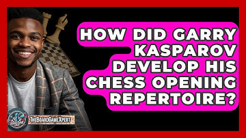 How Did Garry Kasparov Develop His Chess Opening Repertoire? - The Board Game Xpert