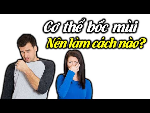 Video: Làm Thế Nào để Thoát Khỏi Mùi Mồ Hôi Nồng Nặc