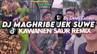 DJ MAGHRIBE JEK SUWE Denny Caknan | DJ KAWANEN SAUR REMIX    VIRAL TIKTOK 2024