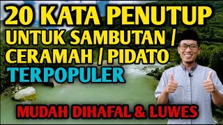 KUMPULAN KATA PENUTUP SAMBUTAN, CERAMAH, DAN PIDATO TERPOPULER | MUDAH DIHAFAL, LUWES, DAN BIJAK