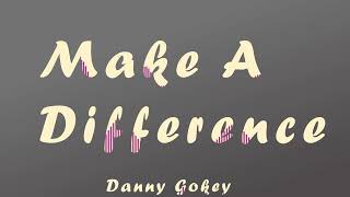 Famous Danny Gokey - Make a Difference (Audio Video) Wealth