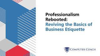 Professionalism Rebooted: Reviving the Basics of Business Etiquette