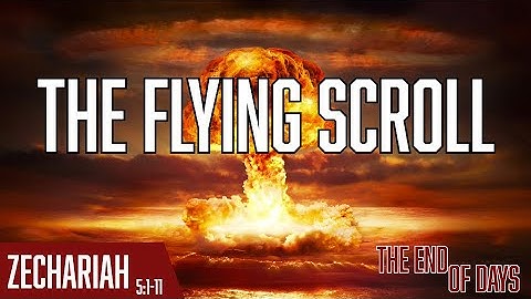 The Flying Scroll | End of Days | Zechariah 5