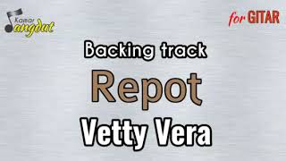 Backing track Repot - Vetty Vera NO GUITAR & VOCAL koleksi lengkap cek deskripsi