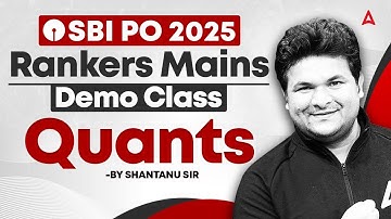 SBI PO 2025 Mains | SBI PO Mains Quants Demo Class | Rankers Batch | Shantanu Sir | Adda247