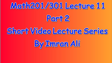 Math201/Math301 short lecture11 Part 2 | Mth201/Mth301 short Lecture11 Part2 | 