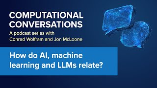 Computational Conversations EP#1 | How do Al, machine learning and LLMs relate? by Wolfram 895 views 1 month ago 15 minutes