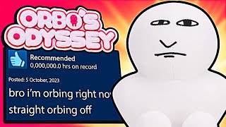 I played Orbo's Odyssey because it has 99% positive reviews on Steam