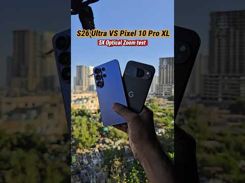 Galaxy S26 Ultra vs Google Pixel 10 Pro XL 5X Optical Zoom Test #galaxys26ultra #googlepixel10proxl