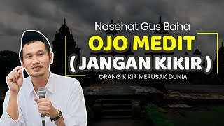 Gus Baha - Ojo Medit ( Jangan Kikir ) Orang Kikir Merusak Dunia