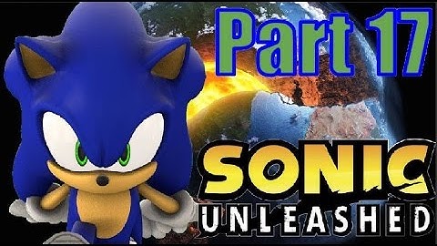 Sonic Unleashed Playthrough Part 17 The Finale Without Commentary