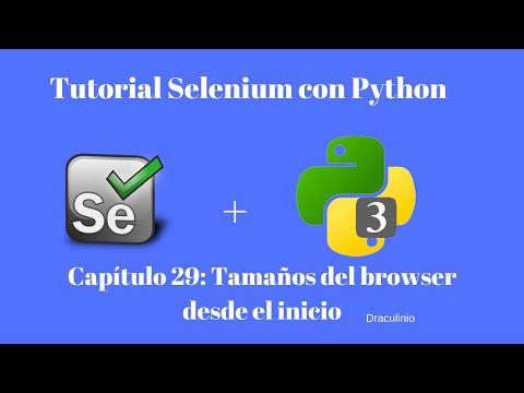 Tutorial Selenium Capítulo 29: Cambiando el tamaño del browser desde el inicio