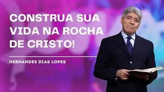 YOUR HOUSE IS ON THE ROCK - HERNANDES DIAS LOPES YOUR HOUSE IS ON THE ROCK - HERNANDES DIAS LOPES