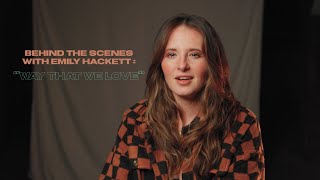 Behind the Scenes with Emily Hackett : “Way That We Love” Music Video