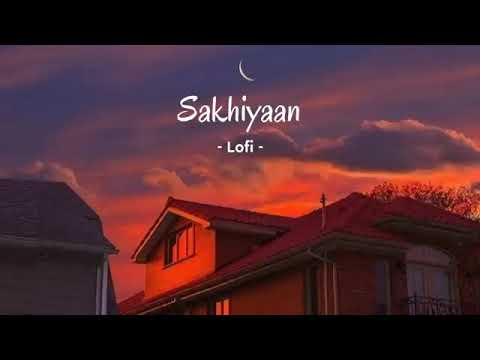 Sakhiyan Slowed Reverb | Manindurr | Butter |  | Full Song( Lofi ) 2016 Romantic |