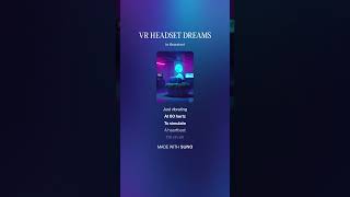VR HEADSET DREAMS