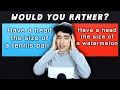 WOULD YOU RATHER?