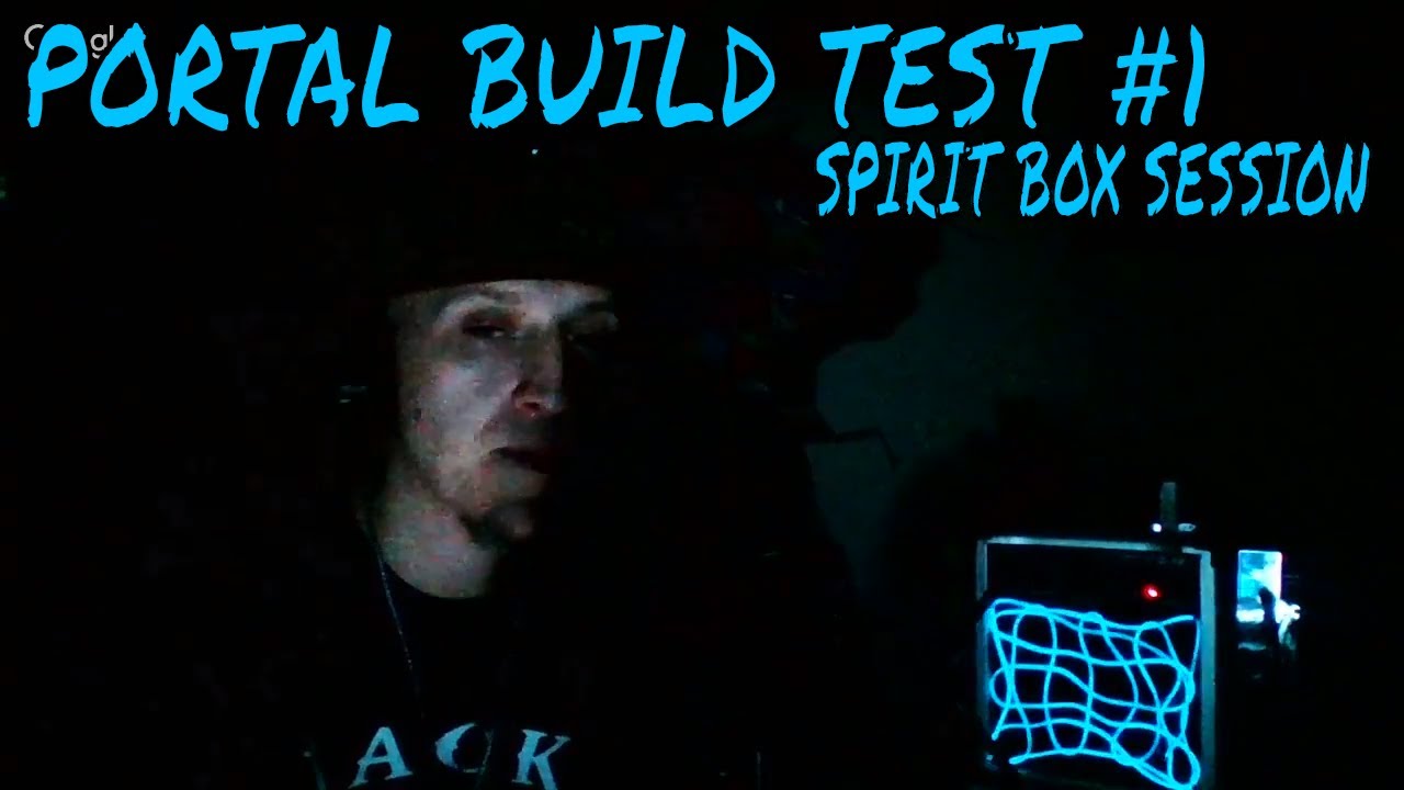 Portal build test spirit box session - YouTube