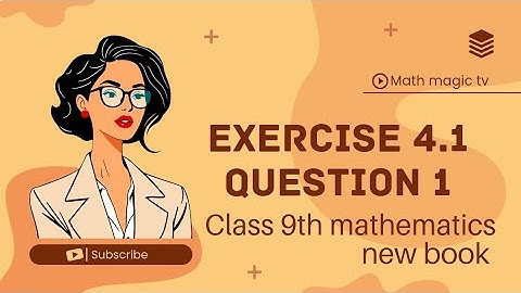 Exercise 4.1 question 1 class 9th mathematics new book @mathmagictv699