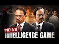 How Ajit Doval Changed India’s Intelligence Game