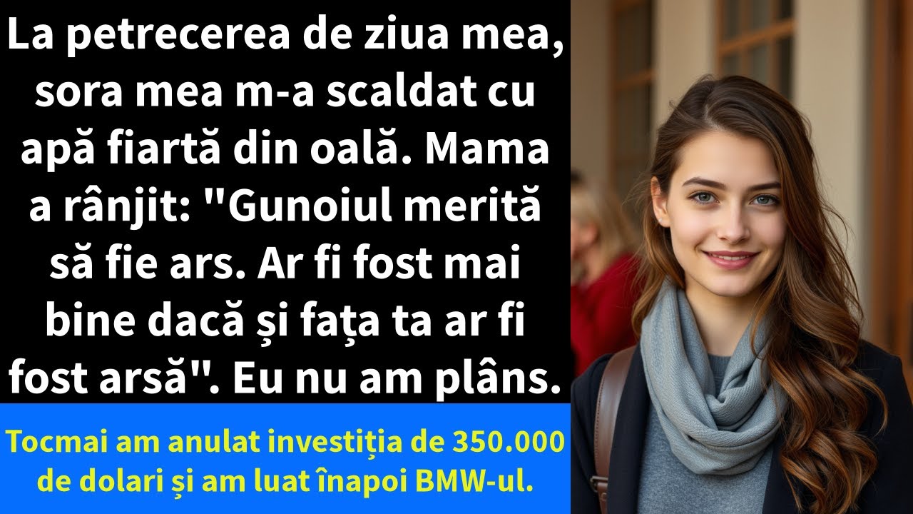 La petrecerea de ziua mea, sora mea m-a scaldat cu apă fiartă din oală. Mama a rânjit: