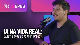 Como construir uma carreira de sucesso no mercado tech com IA com Daniel Sória | FalaDev #66