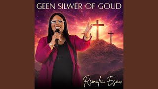 Geen Silwer Of Goud