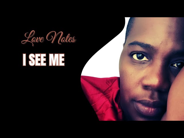 Learning to See Me | Love Notes with Olivia B. Moore