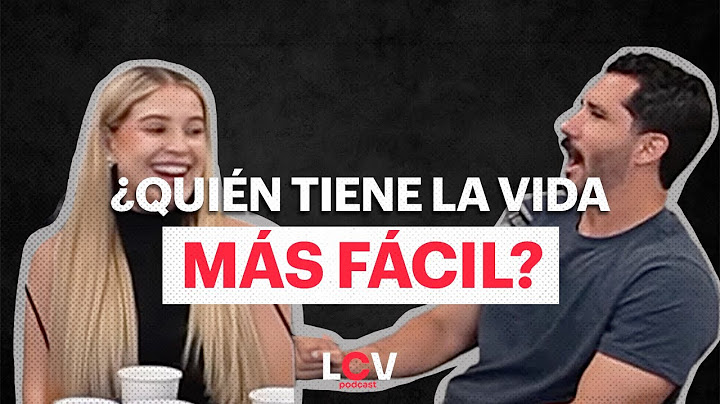 ¿QUÍEN TIENE LA VIDA MÁS FÁCIL? / POD #04