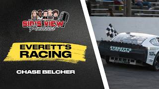 Chase Belcher Everett's Racing | SId's View Podcast