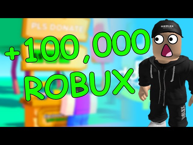 CODES?] 🔥 DONATING 100K ROBUX ON PLS DONATE BUT INFINITE ROBUX