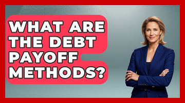 What Are The Debt Payoff Methods? - Your Guide to Budgeting
