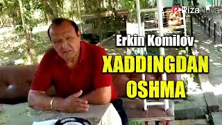 Erkin Komilov - Xaddingdan Oshma