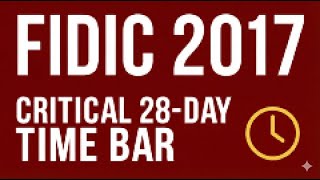 Mastering FIDIC Red Book 2017: Claims, Variations & The Critical 28-Day Time Bar Rule