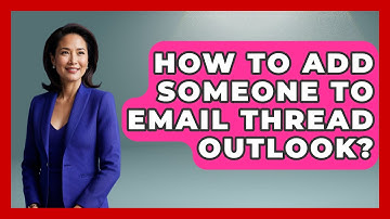 How To Add Someone To Email Thread Outlook? - TheEmailToolbox.com