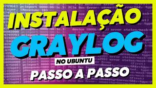 Graylog 7: Instalação Profissional no Ubuntu