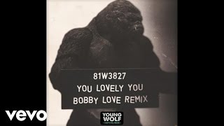 Young Wolf Hatchlings - You Lovely You (YWH Version) *Bobby Love Remix/Radio Edit)