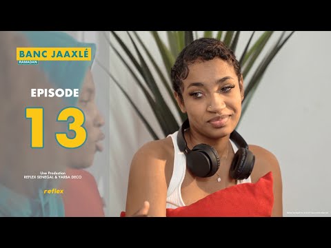 Banc Jaaxlé Ramadan - Épisode 13 - w/ Toch, Macdi, Maisha, Cheiikh Footstyle, Bachiir KMB...