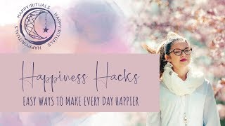 Happiness Hacks | Part 1