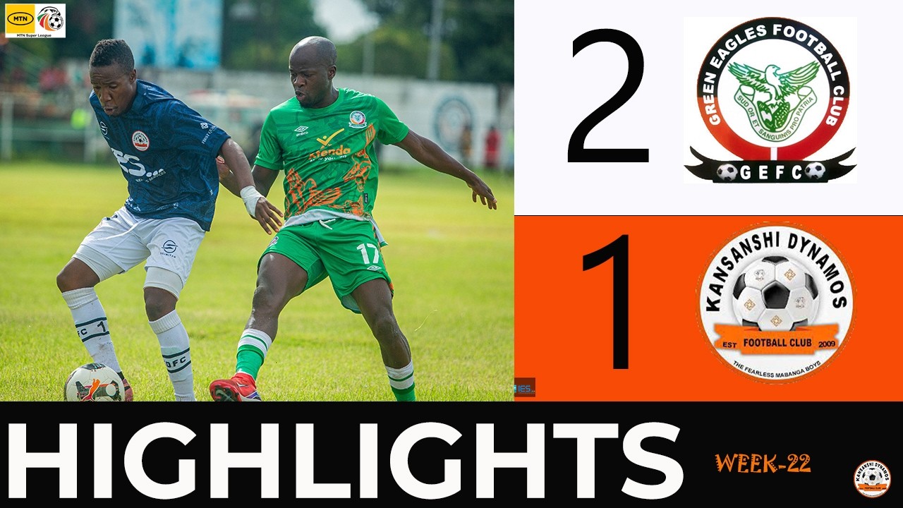 MATCH HIGHLIGHTS | Week-22 Green Eagles vs Kansanshi Dynamos FC.