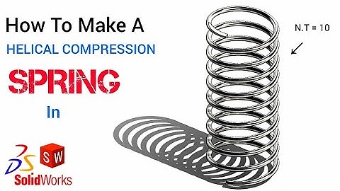 Crafting A Perfect Helical Compression Spring in Solidworks: Quick Tutorial 
