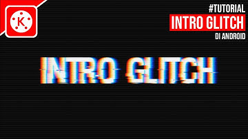 Cara Membuat INTRO GLITCH 2020 | di Android - Tutorial Kinemaster
