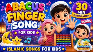 30 Minutes Islamic Songs for Kids 🎉 BONUS NEW Abacus Finger Song!  Muslim Nursery Rhymes
