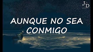 Aitana, Evaluna Montaner - Aunque No Sea Conmigo (Letra/Lyrics)