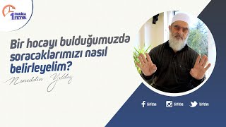 Bir hocayı bulduğumuzda soracaklarımızı nasıl belirleyelim?