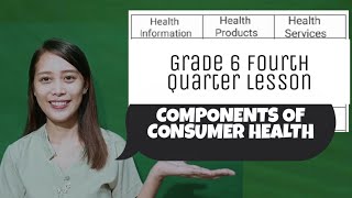 COMPONENTS OF CONSUMER HEALTH| Grade 6 4th Qtr Lesson