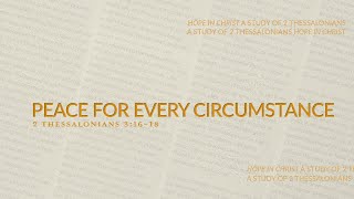 Peace for Every Circumstance | 2 Thessalonians 3:16-18