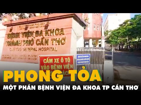 Video Phong tỏa một phần BV Đa khoa TP Cần Thơ vì 1 lãnh đạo... - youtube