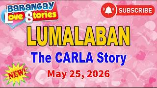 LUMALABAN - CARLA _ Tagalog Love Podcast _ Barangay Love Stories 2026 MAY 25, 2026
